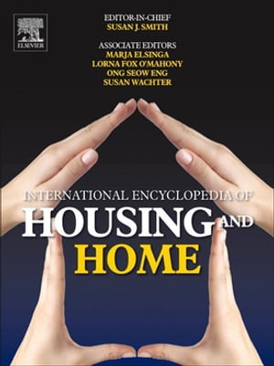 International Encyclopedia of Housing and Home【電子書籍】[ Susan J. Smith, MA, DPhil (Oxon), FBA, AcSS, FRSE ]