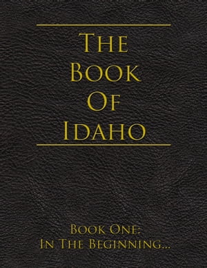 The Book of Idaho: Book One: In the Beginning