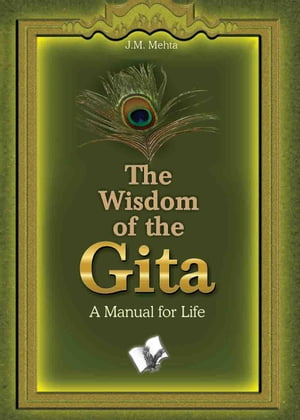 The Wisdom of the Gita【電子書籍】[ J.M. Mehta ]