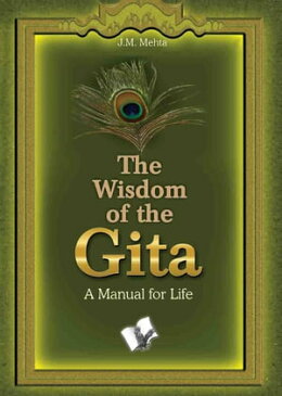 The Wisdom of the Gita【電子書籍】[ J.M. Mehta ]