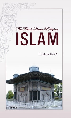 The Final Divine Religion Islam