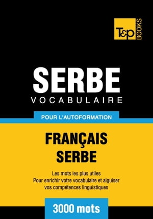 Vocabulaire français-serbe pour l'autoformation - 3000 mots