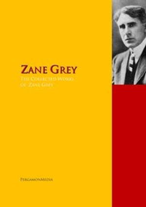 The Collected Works of Zane Grey PergamonMedia【電子書籍】[ Zane Grey ]