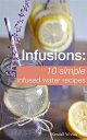 ŷKoboŻҽҥȥ㤨Infusions: 10 Simple Infused Water Recipes To Make Your Water Taste Great and Live Healthier (Fruit Infused Water Recipes, Water Infusion RecipesŻҽҡ[ Kendall Woods ]פβǤʤ120ߤˤʤޤ