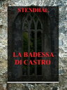 La badessa di Castro【電子書籍】[ Stendhal