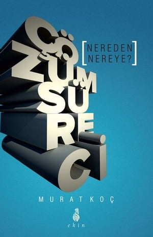 ??z?m S?reci Nereden Nereye?【電子書籍】[ Murat Ko? ]