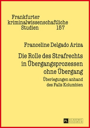 Die Rolle des Strafrechts in Uebergangsprozessen ohne Uebergang