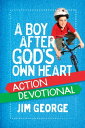 A Boy After God 039 s Own Heart Action Devotional【電子書籍】 Jim George