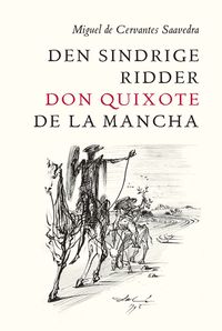 Den sindrige ridder don Quixote de la Mancha【電子書籍】[ Miguel de Cervantes Saavedra ]