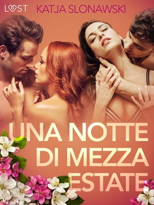 Una notte di mezza estate - Breve racconto erotico【電子書籍】[ Katja Slonawski ]