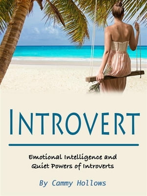 Introvert Emotional Intelligence and Quiet Powers of Introverts