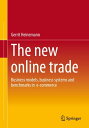 The new online trade Business models, business systems and benchmarks in e-commerce【電子書籍】 Gerrit Heinemann