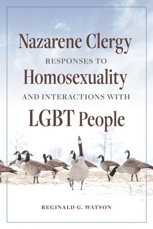 Nazarene Clergy Responses to Homosexuality and Interactions with LGBT People