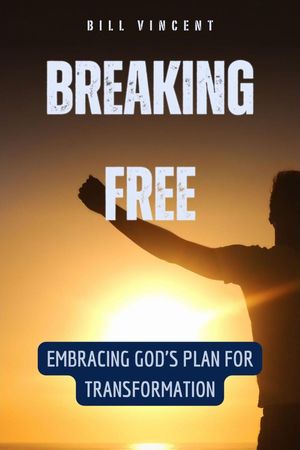 ŷKoboŻҽҥȥ㤨Breaking Free Embracing God's Plan for TransformationŻҽҡ[ Bill Vincent ]פβǤʤ162ߤˤʤޤ