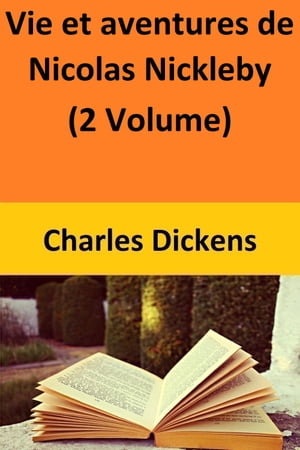 Vie et aventures de Nicolas Nickleby (2 Volume)【電子書籍】[ Charles Dickens ]