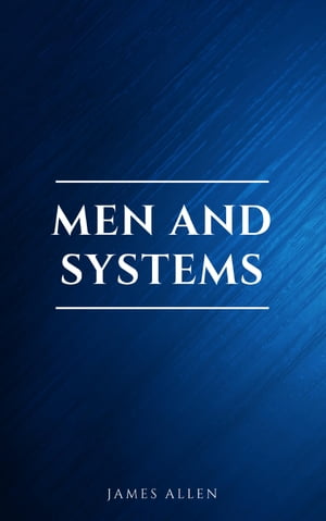 Men and Systems【電子書籍】[ James Allen ]
