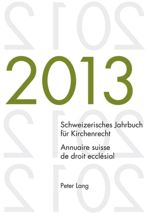 Schweizerisches Jahrbuch fuer Kirchenrecht. Bd. 18 (2013) / Annuaire suisse de droit ecclésial. Vol. 18 (2013)