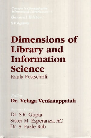 Dimensions of Library and Information Science Kaula FestschriftŻҽҡ[ Velaga Dr Venkatappaiah ]