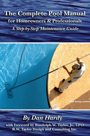 The Complete Pool Manual for Homeowners and Professionals