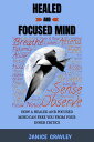 Healed And Focused Mind How a Healed and Focused Mind Can Free You From Your Inn...