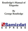 ŷKoboŻҽҥȥ㤨Routledge's Manual of Etiquette, etiquette for ladies and gentlemen, ball-room companion, courtship and matrimony, how to dress well, how to carve, toasts and sentimentsŻҽҡ[ George Routledge ]פβǤʤ132ߤˤʤޤ