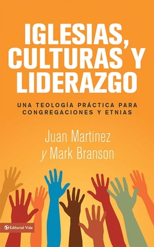 Iglesias, culturas y liderazgo Una teolog?a pr?ctica para congregaciones y etnias