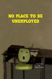 No Place to Be Unemployed【電子書籍】[ Melba Walker ]