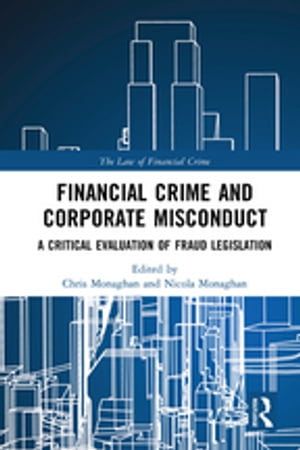 Financial Crime and Corporate Misconduct A Critical Evaluation of Fraud Legislation