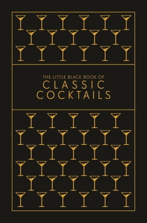 The Little Black Book of Classic Cocktails