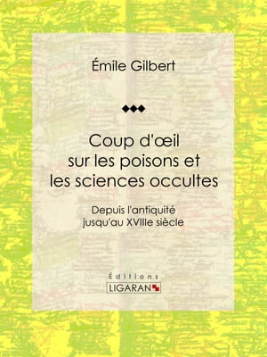 Coup d'oeil sur les poisons et les sciences occultes