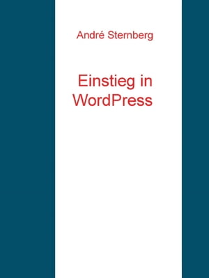 Einstieg in WordPress【電子書籍】[ Andre Sternberg ]