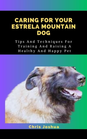 CARING FOR YOUR ESTRELA MOUNTAIN DOG