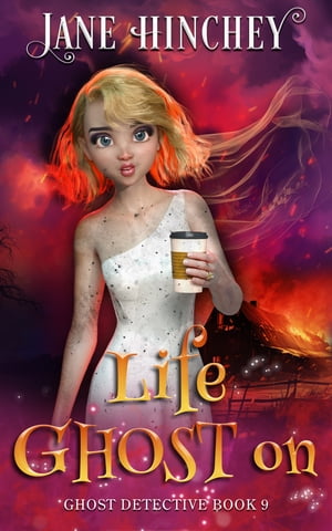 Life Ghost On A Paranormal Cozy Mystery Romance【電子書籍】[ Jane Hinchey ]