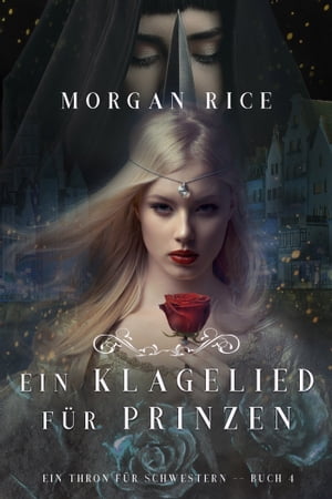 Ein Klagelied f?r die Prinzessin (Ein Thron f?r Schwestern ーBuch Vier)【電子書籍】[ Morgan Rice ]