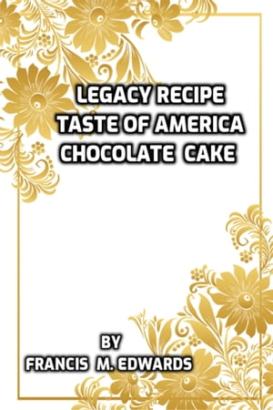 Legacy Recipe Taste of America Chocolate Cake【