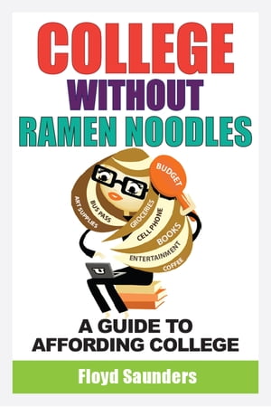 College Without Ramen Noodles, A Guide to Affording College