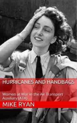 ŷKoboŻҽҥȥ㤨HURRICANES AND HANDBAGS Women at War in the Air Transport AuxiliaryŻҽҡ[ MIKE RYAN ]פβǤʤ314ߤˤʤޤ