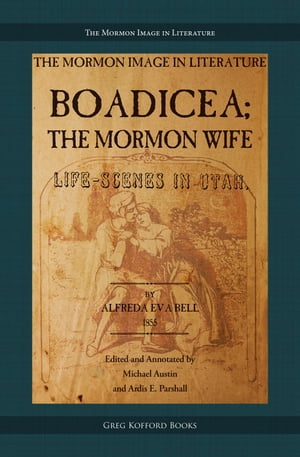 Boadicea; the Mormon Wife: Life Scenes in Utah Annotated; with introduction and appendices