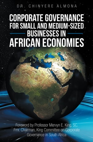 ŷKoboŻҽҥȥ㤨Corporate Governance for Small and Medium-Sized Businesses in African Economies Promoting the Appreciation and Adoption of Corporate Governance Principles for Smes in AfricaŻҽҡ[ Dr. Chinyere Almona ]פβǤʤ552ߤˤʤޤ