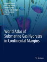 World Atlas of Submarine Gas Hydrates in Continental Margins【電子書籍】