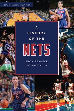 A History of the Nets From Teaneck to Brooklyn