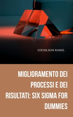 Miglioramento dei Processi e dei Risultati: Six Sigma for Dummies