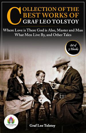 ŷKoboŻҽҥȥ㤨Collection of the Best Works of Graf Leo Tolstoy: [Where Love is There God is Also by Graf Leo Tolstoy/ What Men Live By, and Other Tales by Graf Leo Tolstoy/ Master and Man by Graf Leo Tolstoy]Żҽҡ[ Graf Leo Tolstoy ]פβǤʤ162ߤˤʤޤ