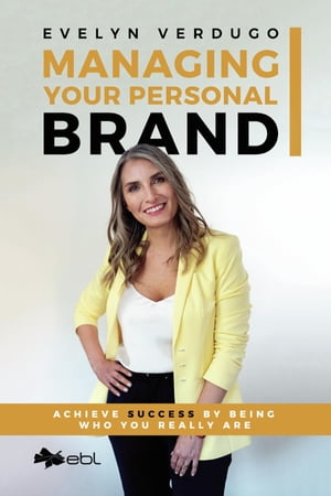 Managing Your Personal Brand【電子書籍】[ Evelyn Verdugo ]