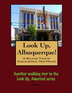 Look Up, Albuquerque! A Walking Tour of Albuquer