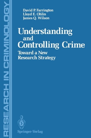 Understanding and Controlling Crime Toward a New Research Strategy【電子書籍】[ Lloyd E. Ohlin ]