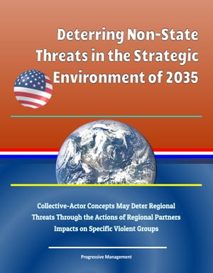ŷKoboŻҽҥȥ㤨Deterring Non-State Threats in the Strategic Environment of 2035: Collective-Actor Concepts May Deter Regional Threats Through the Actions of Regional Partners, Impacts on Specific Violent GroupsŻҽҡ[ Progressive Management ]פβǤʤ636ߤˤʤޤ
