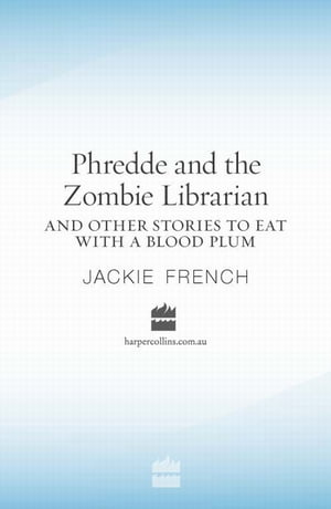 Phredde and the Zombie Librarian and Other Stories to Eat with a Blood Plum