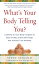 What's Your Body Telling You?: Listening To Your Body's Signals to Stop Anxiety, Erase Self-Doubt and Achieve True WellnessŻҽҡ[ Steve Sisgold ]