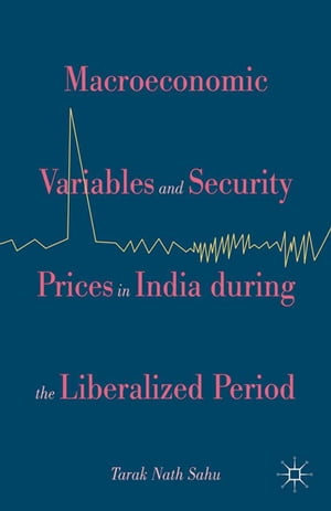 Macroeconomic Variables and Security Prices in India during the Liberalized Period